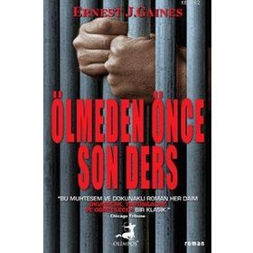 ÖLMEDEN ÖNCE SON DERS - ERNEST J. GAINES