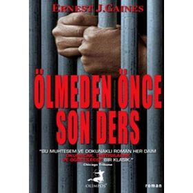 ÖLMEDEN ÖNCE SON DERS - ERNEST J. GAINES