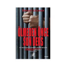 ÖLMEDEN ÖNCE SON DERS - ERNEST J. GAINES