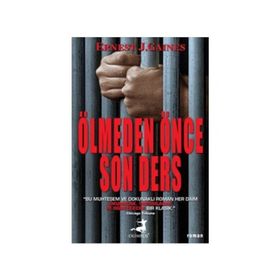 ÖLMEDEN ÖNCE SON DERS - ERNEST J. GAINES