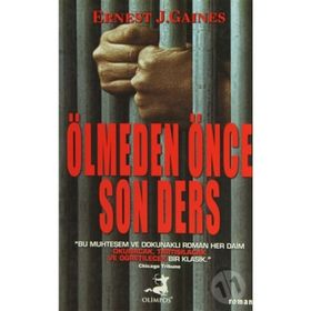 ÖLMEDEN ÖNCE SON DERS - ERNEST J. GAINES