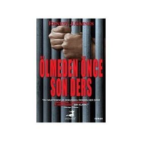 ÖLMEDEN ÖNCE SON DERS - ERNEST J. GAINES