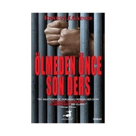 ÖLMEDEN ÖNCE SON DERS - ERNEST J. GAINES