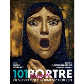 Ölmeden Önce Türkiye’de Görmeniz Gereken 101 Portre - Erkan Doğanay