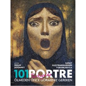 Ölmeden Önce Türkiye’de Görmeniz Gereken 101 Portre - Erkan Doğanay