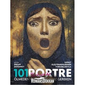Ölmeden Önce Türkiye’de Görmeniz Gereken 101 Portre - Erkan Doğanay