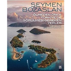 Ölmeden Önce Türkiye’de Görülmesi Gereken Yerler