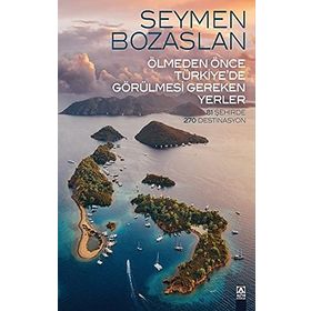 Ölmeden Önce Türkiye’de Görülmesi Gereken Yerler