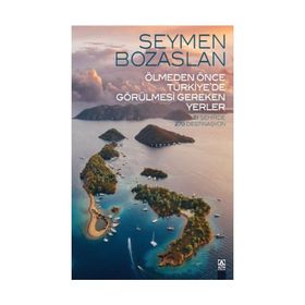 Ölmeden Önce Türkiye’de Görülmesi Gereken Yerler