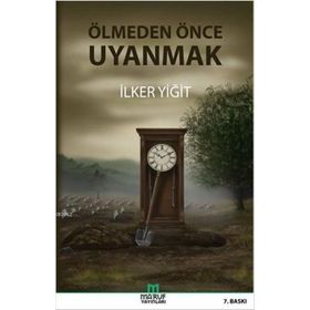 Ölmeden Önce Uyanmak - İlker Yiğit