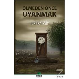 Ölmeden Önce Uyanmak - İlker Yiğit