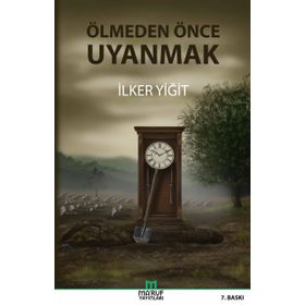 Ölmeden Önce Uyanmak - İlker Yiğit