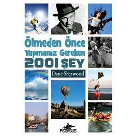 ÖLMEDEN ÖNCE YAPMANIZ GEREKEN 2001 ŞEY - DANE SHERWOOD