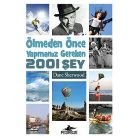 ÖLMEDEN ÖNCE YAPMANIZ GEREKEN 2001 ŞEY - DANE SHERWOOD