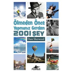 ÖLMEDEN ÖNCE YAPMANIZ GEREKEN 2001 ŞEY - DANE SHERWOOD