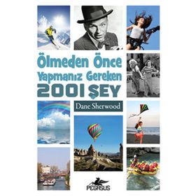 ÖLMEDEN ÖNCE YAPMANIZ GEREKEN 2001 ŞEY - DANE SHERWOOD