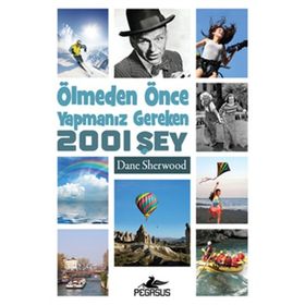 ÖLMEDEN ÖNCE YAPMANIZ GEREKEN 2001 ŞEY - DANE SHERWOOD