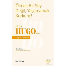 Ölmek Bir Şey Değil, Yaşamamak Korkunç! - Victor Hugo'dan Hayat Dersleri - Özgün Ozan Karadağ