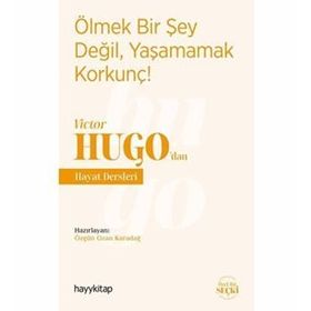 Ölmek Bir Şey Değil, Yaşamamak Korkunç! - Victor Hugo'dan Hayat Dersleri - Özgün Ozan Karadağ