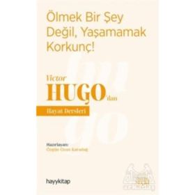 Ölmek Bir Şey Değil, Yaşamamak Korkunç! - Victor Hugo'dan Hayat Dersleri - Özgün Ozan Karadağ