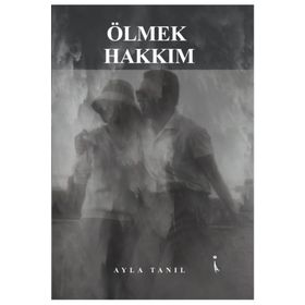 Ölmek Hakkım - Ayla Tanıl
