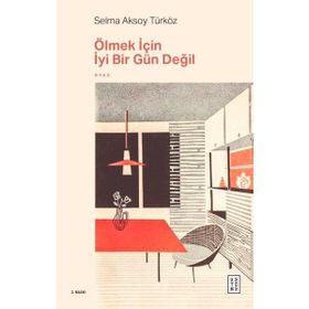 Ölmek İçin İyi Bir Gün Değil Ketebe Yayınları