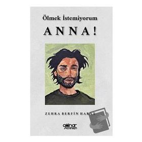 Ölmek İstemiyorum Anna - Zehra Berfin Harat - Gülnar Yayınları