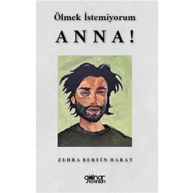 Ölmek İstemiyorum Anna - Zehra Berfin Harat - Gülnar Yayınları
