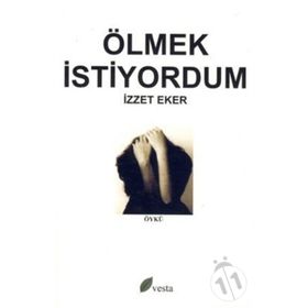 ÖLMEK İSTİYORDUM - İZZET EKER