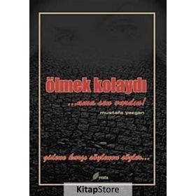 ÖLMEK KOLAYDI ...AMA SEN VARDIN - MUSTAFA YAZGAN