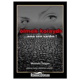 ÖLMEK KOLAYDI ...AMA SEN VARDIN - MUSTAFA YAZGAN