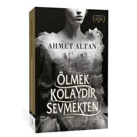 Ölmek Kolaydır Sevmekten - Ahmet Altan