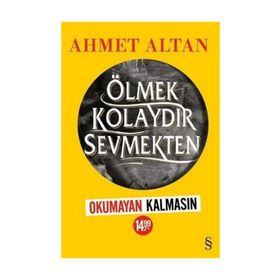 Ölmek Kolaydır Sevmekten - Ahmet Altan