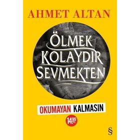 Ölmek Kolaydır Sevmekten - Ahmet Altan