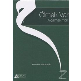 Ölmek Var Alçalmak Yok - Abdullah B. Nasır Er-Reşid