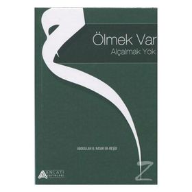 Ölmek Var Alçalmak Yok - Abdullah B. Nasır Er-Reşid