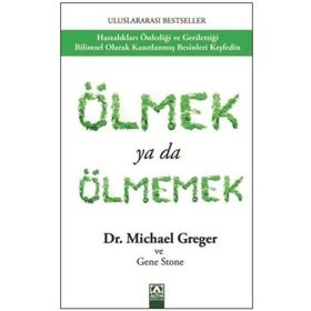 Ölmek Yada Ölmemek Michael Greger Gene Stone Altın Yayınları