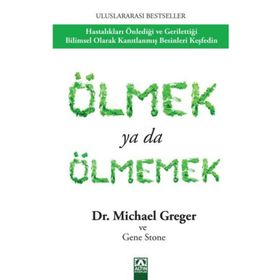 Ölmek Yada Ölmemek Michael Greger Gene Stone Altın Yayınları