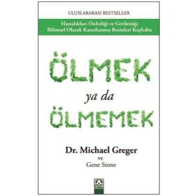 Ölmek Yada Ölmemek Michael Greger Gene Stone Altın Yayınları