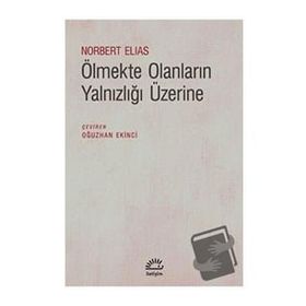 Ölmekte Olanların Yalnızlığı Üzerine - Norbert Elias