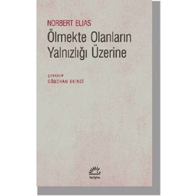 Ölmekte Olanların Yalnızlığı Üzerine - Norbert Elias