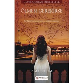 ÖLMEM GEREKIRSE SEVDIĞINI KURTARMAK İÇIN NE KADARINA HAZIRSIN? - AMY PLUM