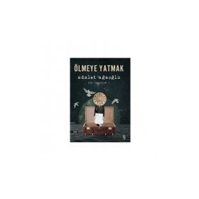 Ölmeye Yatmak Dar Zamanlar 1 - Adalet Ağaoğlu