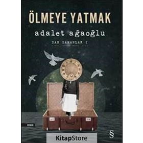 Ölmeye Yatmak Dar Zamanlar 1 - Adalet Ağaoğlu