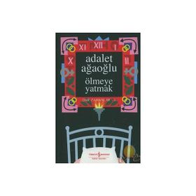 Ölmeye Yatmak Dar Zamanlar 1 - Adalet Ağaoğlu