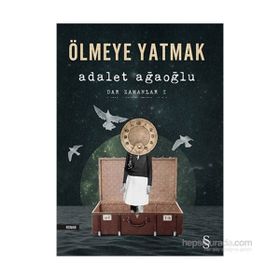 Ölmeye Yatmak Dar Zamanlar 1 - Adalet Ağaoğlu
