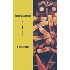 Ölmeyi Beceremeyen Hiç - H. Kovan Baqi