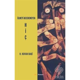 Ölmeyi Beceremeyen Hiç - H. Kovan Baqi