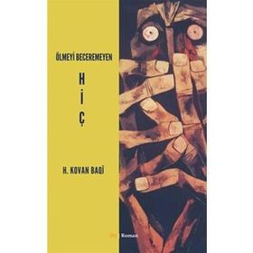 Ölmeyi Beceremeyen Hiç - H. Kovan Baqi
