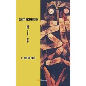 Ölmeyi Beceremeyen Hiç - H. Kovan Baqi
